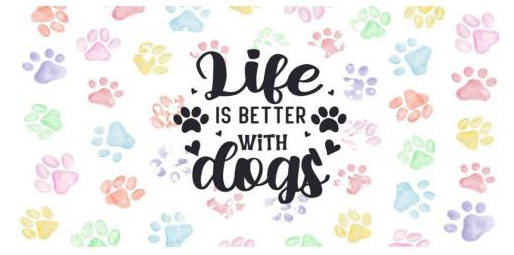 Life is Better with Dogs