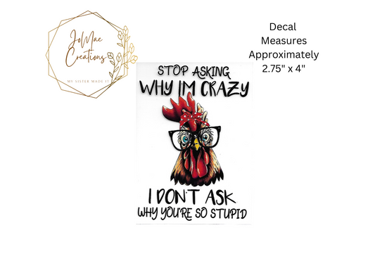 Stop Asking why I'm Crazy!